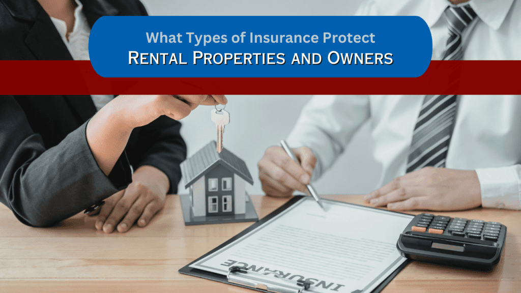 What Types of Insurance Protect Rental Properties and Owners? - Article Banner