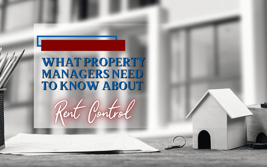 What Property Managers Need to Know About Rent Control in California