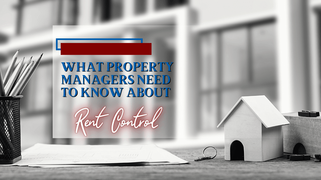 What Property Managers Need to Know About Rent Control in California