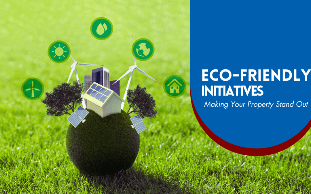 Eco-Friendly Initiatives: Making Your San Mateo Property Stand Out