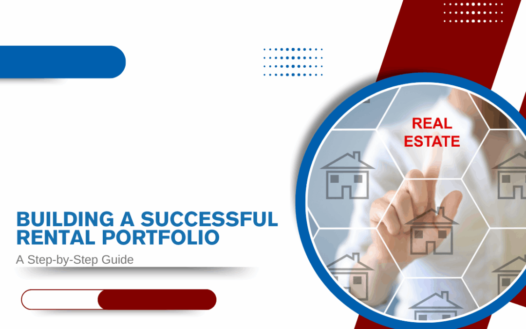 Building a Successful Rental Portfolio: A Step-by-Step Guide