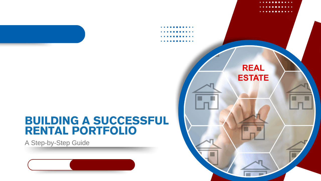Building a Successful Rental Portfolio: A Step-by-Step Guide
