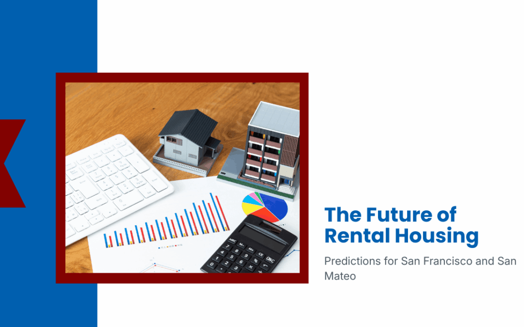 The Future of Rental Housing: Predictions for San Francisco and San Mateo
