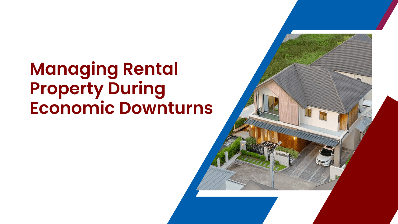 Managing Rental Property During Economic Downturns