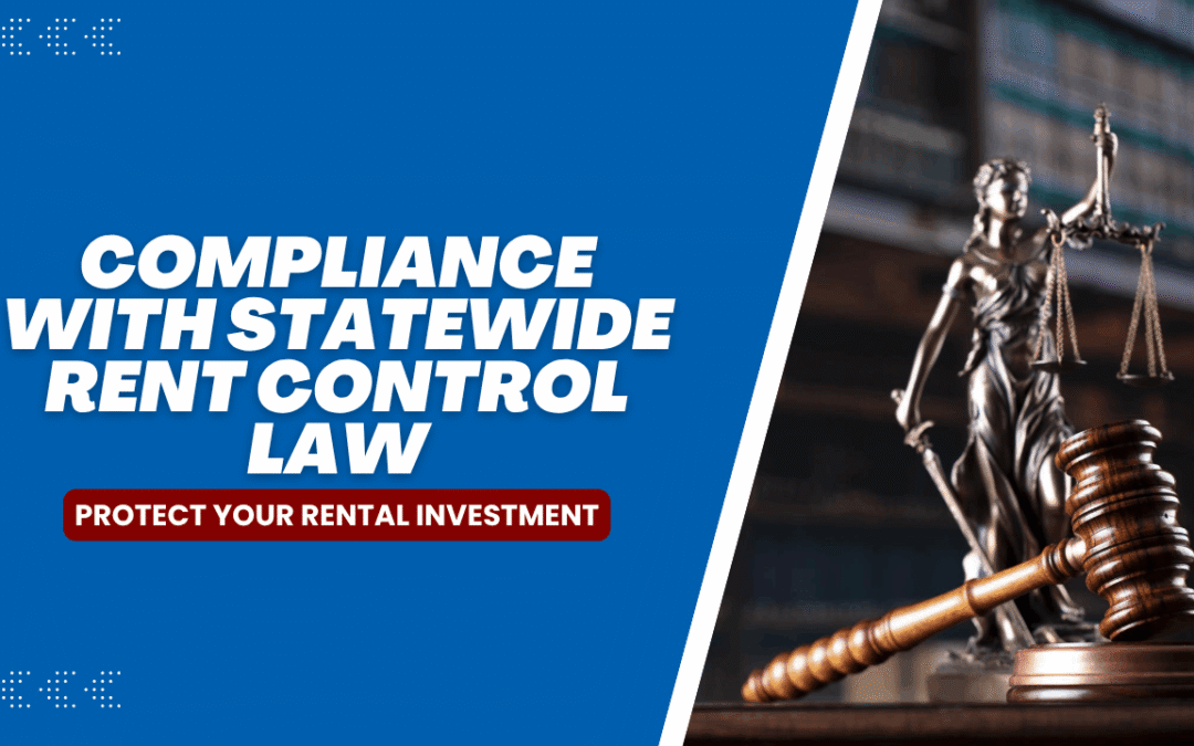 Protect Your Rental Investment: Compliance with California’s Statewide Rent Control Law (AB 1482)