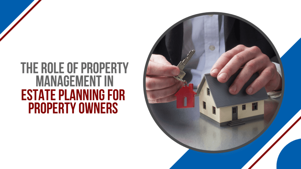 Estate Planning Strategies for Property Owners The Role of Property Management in Estate Planning for San Francisco Property Owners - Article Banner