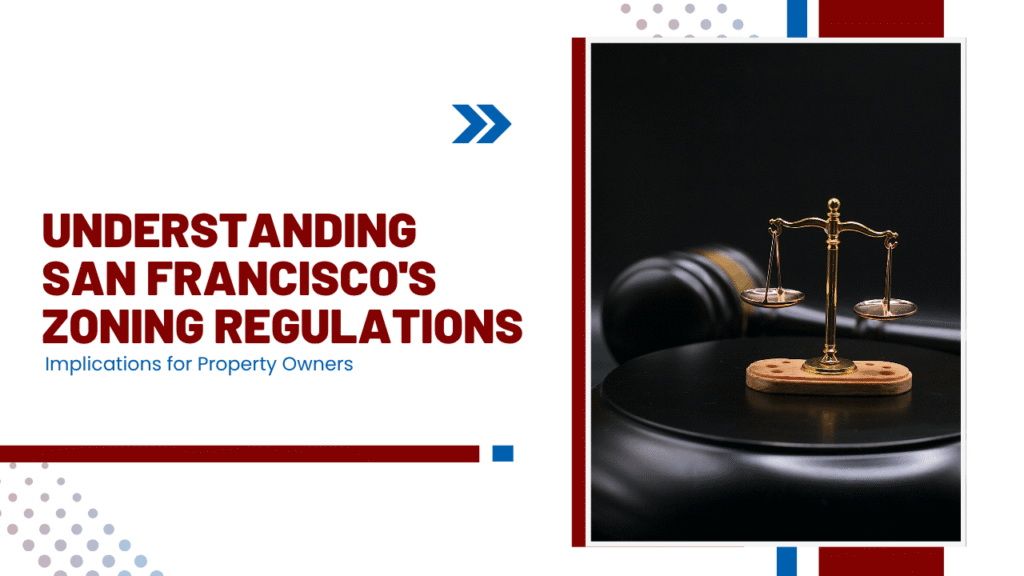 Understanding San Francisco's Zoning Regulations: Implications for Property Owners - Article Banner