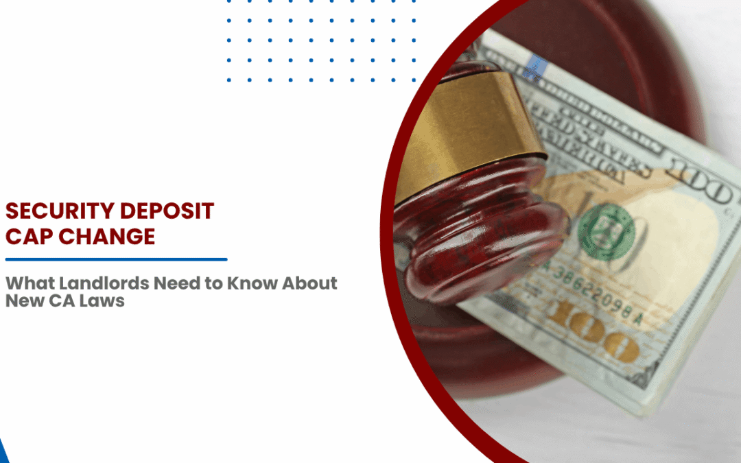 The Security Deposit Cap Change: What Bay Area Landlords Need to Know About New CA Laws