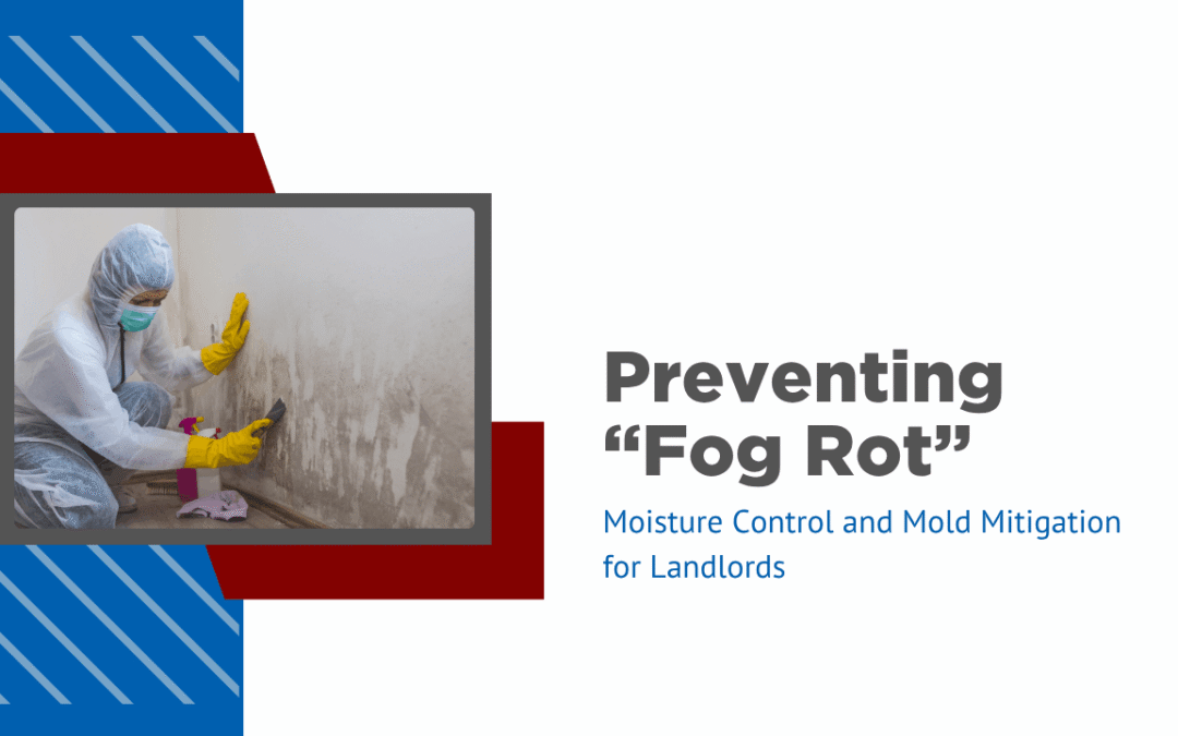 Preventing “Fog Rot:” Moisture Control and Mold Mitigation for Bay Area Landlords